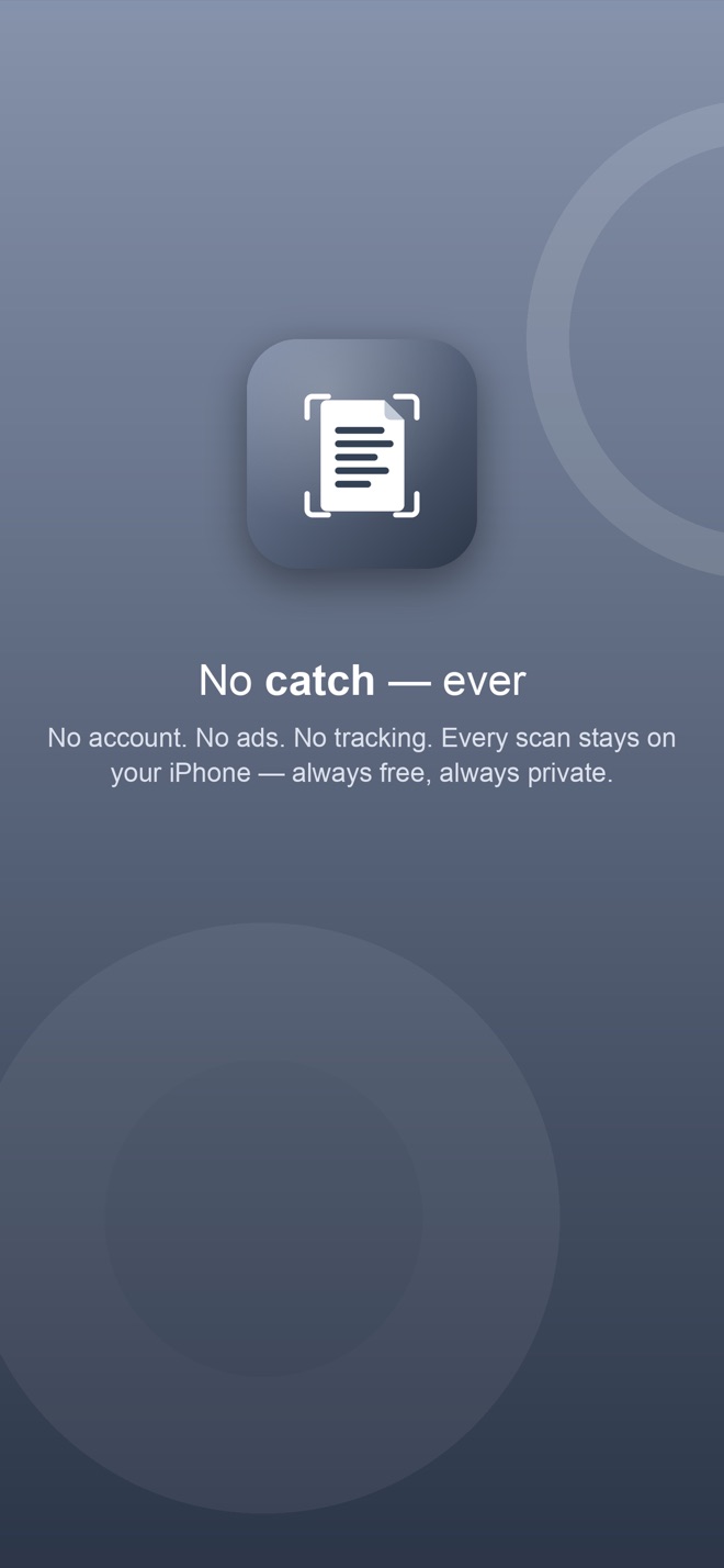 Private by design — no account, no ads, no sign-up, every scan stays on your iPhone